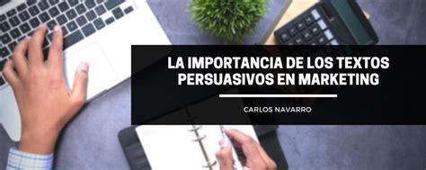 Textos Persuasivos Qué Son Y 4 Ejemplos Carlos Navarro