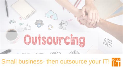 Small Business Then Outsource Your It With Jolly It