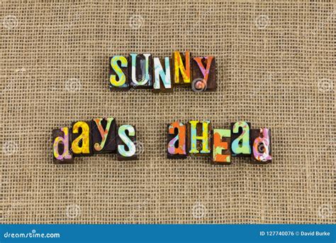 Sunny Days Ahead Optimism Stock Photo Image Of Letter 127740076
