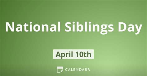 National Siblings Day April 10 Calendarr