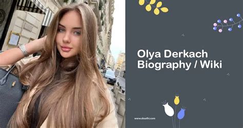 Olya Derkach Biography Wiki Age Career Photos More