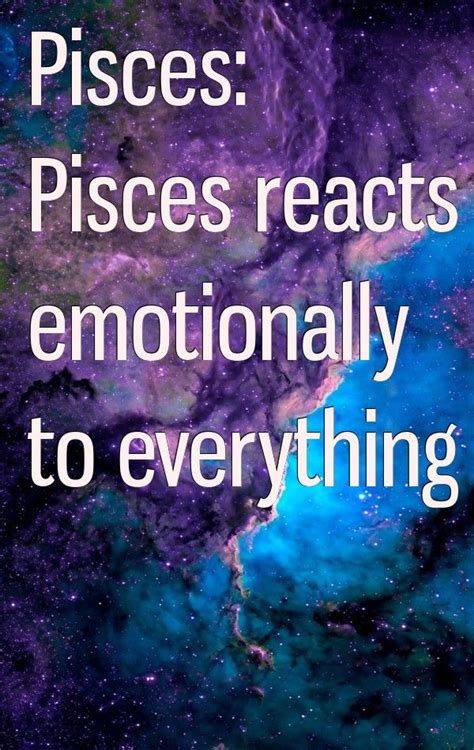 Pisces Pisces Reacts Emotionally To Everything Pisces Pisces Zodiac