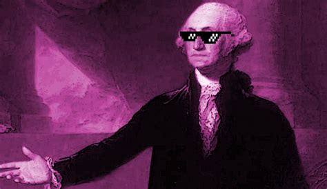 George Washington The Independent Og Original Gangsta Of Us History
