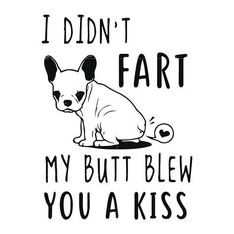 i didn t fart my butt blew you a kiss svg dxfepspng etsy