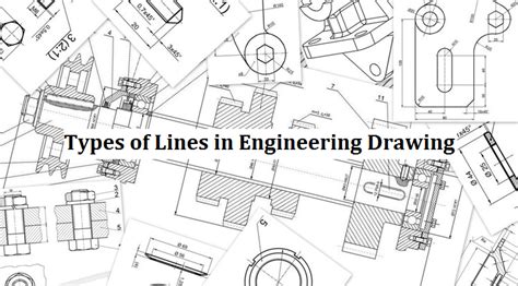 What Is Engineering Drawing And Different Types Of Lines In Engineering