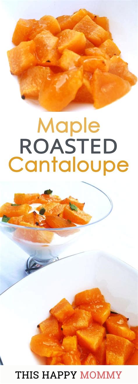 Maple Roasted Cantaloupe This Happy Mommy Recipe Dessert Recipes Easy Easy Healthy
