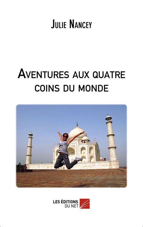 Aventures Aux Quatre Coins Du Monde Les Editions Du Net
