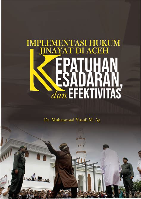 Implementasi Hukum Jinayat Di Aceh Kesadaran Kepatuhan Dan Efektivitas