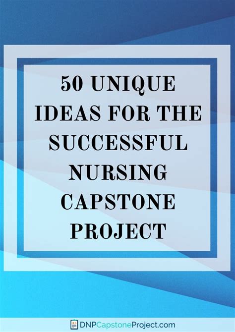 50 Unique Ideas For The Successful Nursing Capstone Project