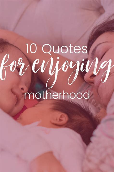10 Quotes For Moms Who Are Not Enjoying Motherhood Quotes About