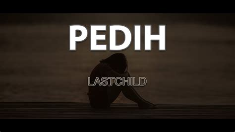 Dapatkan lirik lagu lain oleh kristina di kapanlagi.com PEDIH - LASTCHILD (Lirik) - YouTube