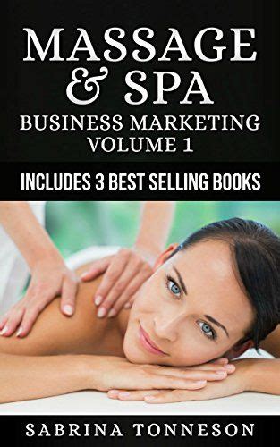 Massage And Spa Business Marketing Volume One Includes 3 Books 1 Boost Profits 2 Dont Leave