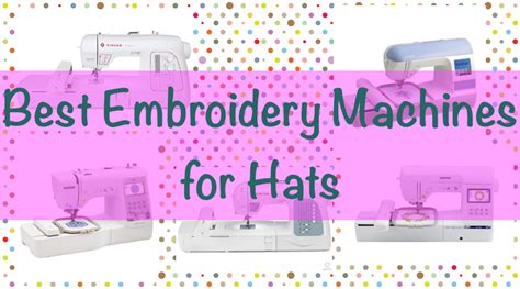 Best Embroidery Machines for Hats: Reviews, Pros & Cons | Best Sewing ...