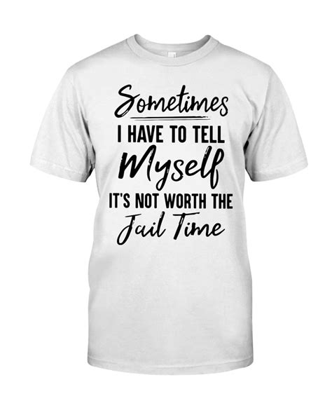 Sometimes I Have To Tell Myself Shirt