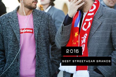 The Best Streetwear Brands Of 2016 Best Streetwear Brands Streetwear