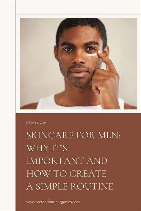 Skincare For Men Why Its Important And How To Create A Simple Routine