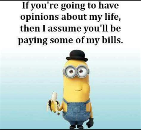 Keep Your Opinions To Yourself Minion Jokes Funny Minion Quotes Funny