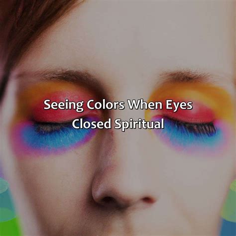 Seeing Colors When Eyes Closed Spiritual Relax Like A Boss