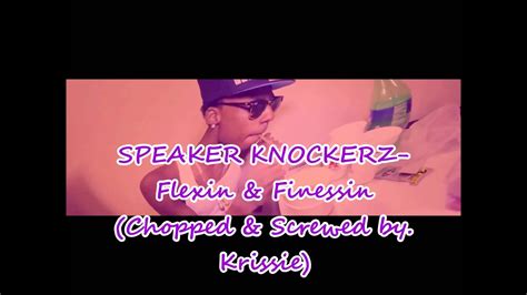 Speaker Knockerz Flexin And Finessin Chopped And Screwed By Krissie Youtube