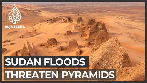 Sudan Floods Threaten Ancient Pyramids The Global Herald