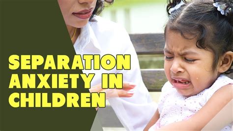 Separation Anxiety In Children Youtube