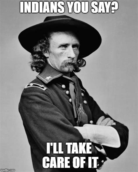 General Custer Memes And S Imgflip
