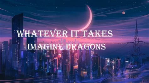 Imagine Dragons Whatever It Takes Lyrics Youtube