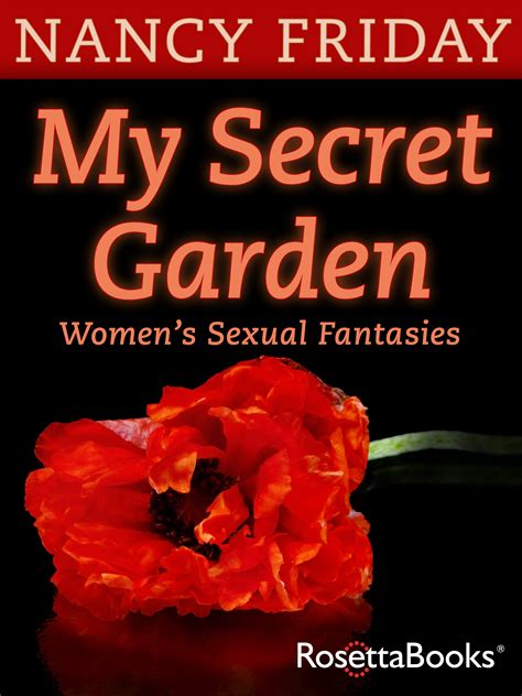 At first, she is frightened by this gloomy place until she meets a local boy, dickon, who's earned the trust of the moor's wild animals, the invalid colin, an unhappy boy terrified of life, and a mysterious, abandoned garden. My Secret Garden: Nancy Friday eBook - RosettaBooks®