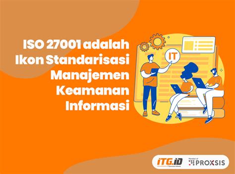 ISO 27001 Adalah Ikon Standarisasi Manajemen Tata Kelola Keamanan Informasi