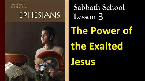 Ephesians Sabbath School Lesson 3 The Power Of The Exalted Jesus