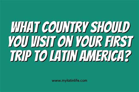 What Country Should You Visit On Your First Trip To Latin America My