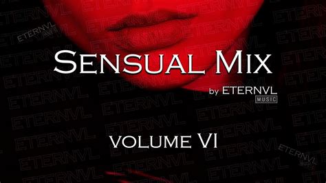 Sensual Mix Volume Vi Slow Sex Chill Youtube