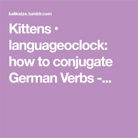Kittens • Languageoclock How To Conjugate German Verbs Learn