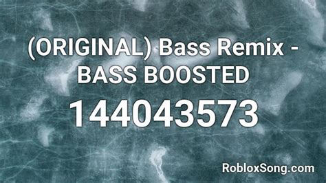 ORIGINAL Bass Remix BASS BOOSTED Roblox ID Roblox Music Codes