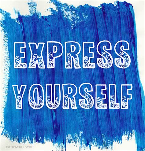 Quotes About Expressing Yourself Quotesgram