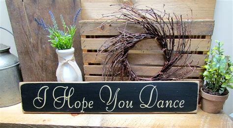 I Hope You Dance Inspirational Wood Sign Wooden Signs Diy Funny Wooden Signs Rustic Wood Signs