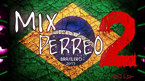 Mix Perreo BrasileÑo 2 Lo Mejor♫ Dj L30 La Musica Motivada Youtube
