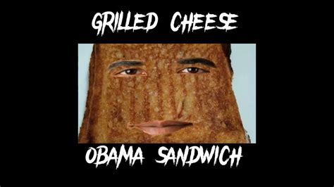 Grilled Cheese Obama Sandwich💀 Youtube