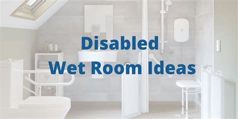 Disabled Wet Room Ideas For Your Bathroom