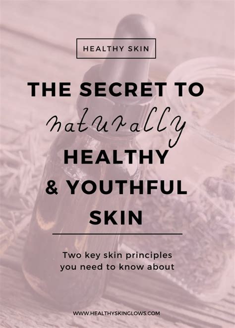 The Secret To Naturally Healthy And Youthful Skin For Life