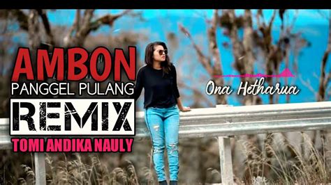 Wayase Ambon Panggel Pulang Dj Tomi Remix Jmr Jailolo Music Remixer