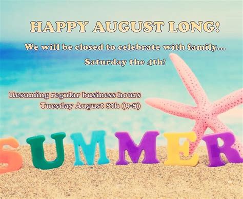 Happy August Long We Will Be Closed Saturday August 4th To Celebrate