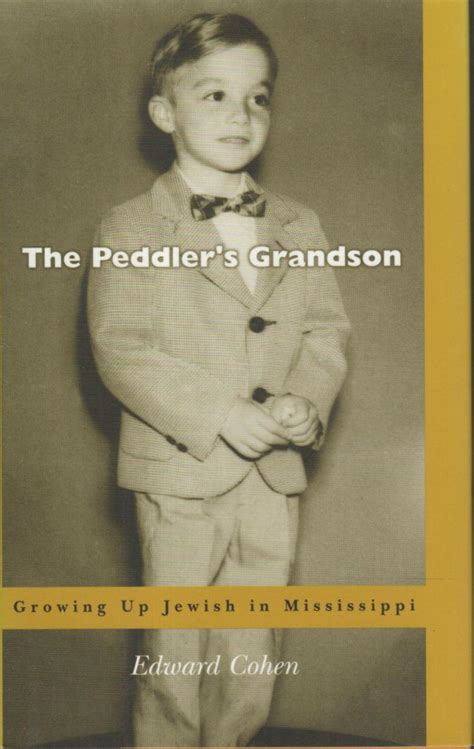the peddler s grandson growing up jewish in mississippi von cohen edward 1999 signed by