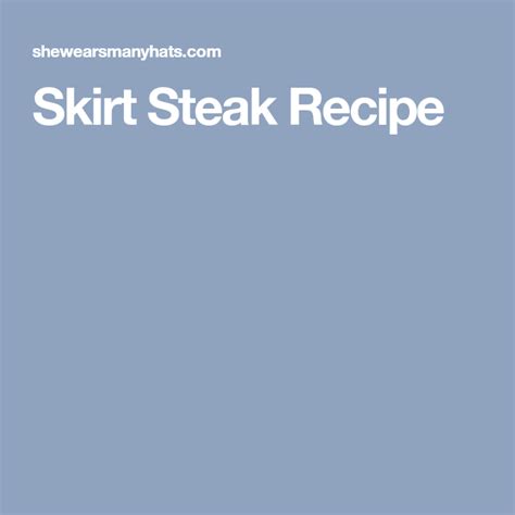 Skirt Steak Recipe Skirt Steak Recipes Skirt Steak Steak Recipes