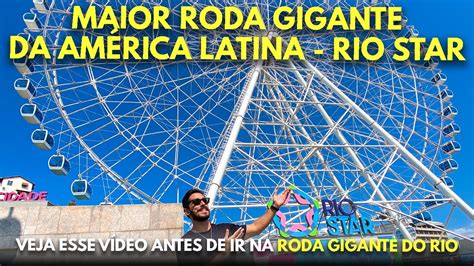 rio star a maior roda gigante da américa latina roda gigante do rio de janeiro youtube
