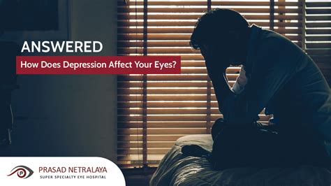 answered how does depression affect your eyes