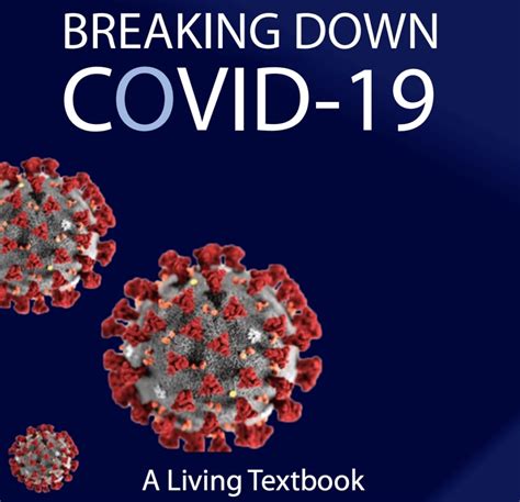 Breaking Down Covid 19 The Covid 19 Living Textbook Covid 19