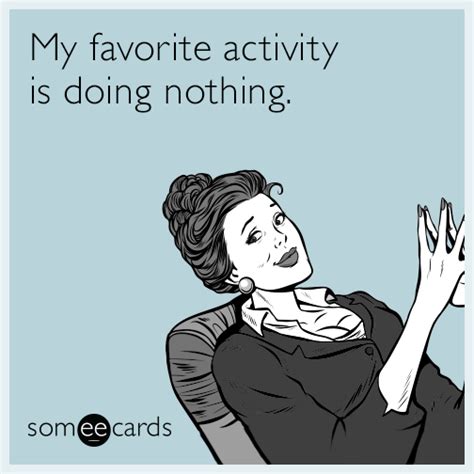 My Favorite Activity Is Doing Nothing Confession Ecard