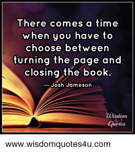 Find the inspiration in our quotes about time! There Comes a Time When You Have to Choose Between Turning ...