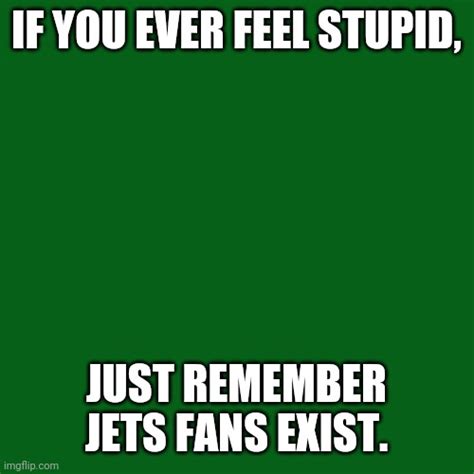 The Jets Have Always Sucked Imgflip